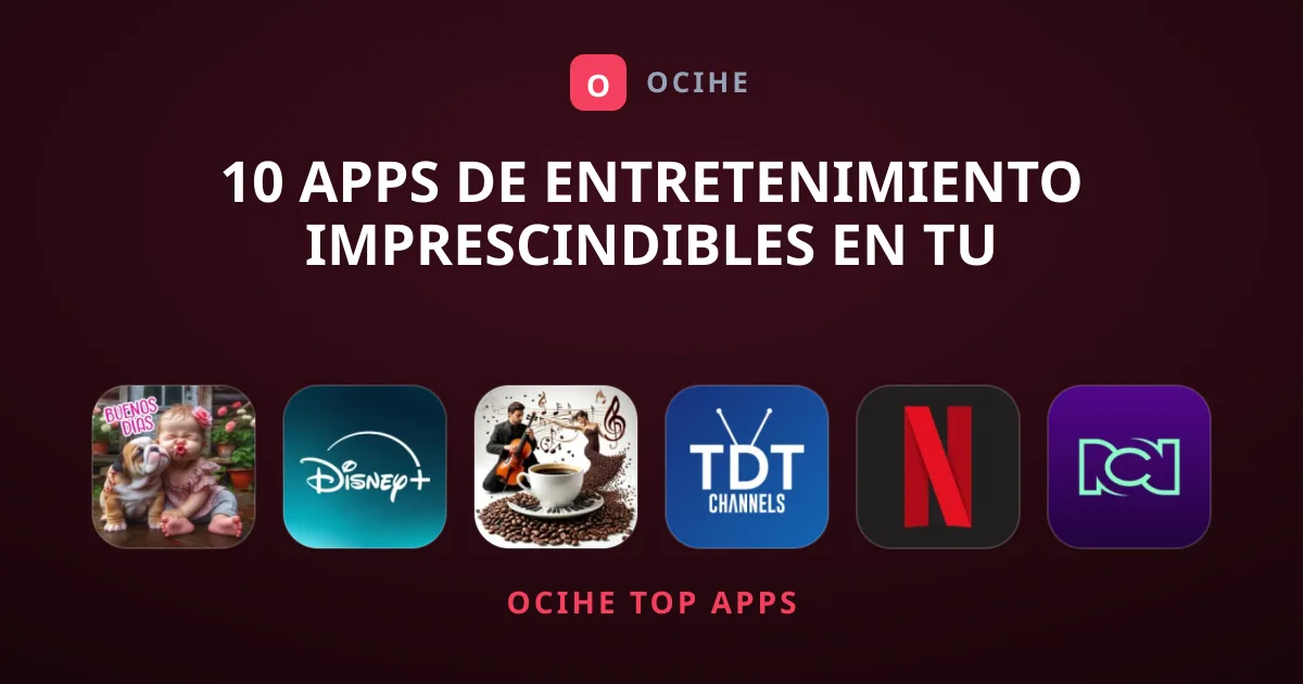 10 Apps de Entretenimiento Imprescindibles en tu Móvil